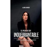 Alana Jurado López El Peso De Ser Inquebrantable. (Tascabile)