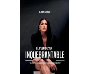 Alana Jurado López El Peso De Ser Inquebrantable. (Tascabile)