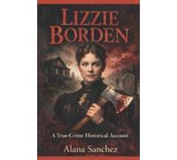 Alana Sanchez Lizzie Borden (Tascabile)