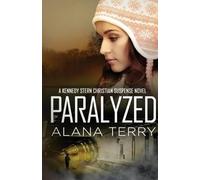 Alana Terry Paralyzed (Tascabile) Kennedy Stern Christian Suspense