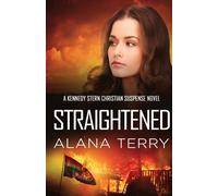 Alana Terry Straightened (Tascabile) Kennedy Stern Christian Suspense