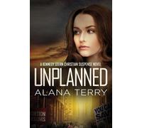 Alana Terry Unplanned (Tascabile) Kennedy Stern Christian Suspense