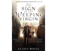 Alana White The Sign of the Weeping Virgin (Tascabile)