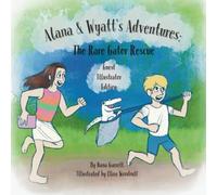Alana & Wyatt's Adventures: The Rare Gator Rescue: Guest Illustrator Edition