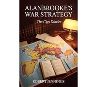 Alanbrooke's War Strategy: The CIGS Diaries