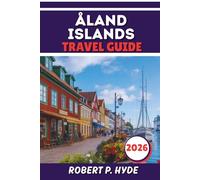 ÅLAND ISLANDS TRAVEL GUIDE 2026: Complete Itineraries, Insider Tips, Beaches, Villages & Budget Planning for the Perfect Gr scape