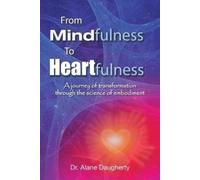 Alane Daugherty From Mindfulness to Heartfulness (Tascabile)