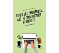 Alane L. Pressw Food Blogs, Postfeminism, and the Communicati (Copertina rigida)