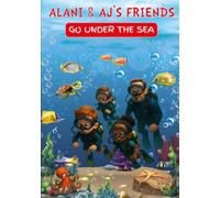 Alani and AJ's Friends Go Under the Sea