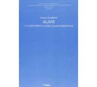 Alani. Vol. 1: La riscoperta, il nome, l'Alania medioevale