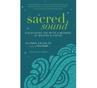 Sacred Sound: Discovering the Myth and Meaning of Mantra and Kirtan