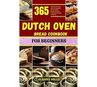 Alanna Mills Dutch Oven Bread Cookbook for Beginners (Tascabile)