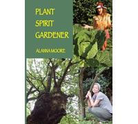 Alanna Moore Plant Spirit Gardener (Tascabile)