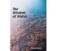 Alanna Moore The Wisdom of Water (Tascabile)