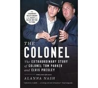 The Colonel: The Extraordinary Story of Colonel Tom Parker and Elvis Presley