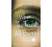 Alanna Rusnak When The Trees All Burned (Tascabile) Path That Takes Us Home