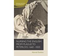 Alannah Tomkins Nursing the English from Plague to Peterloo, (Copertina rigida)