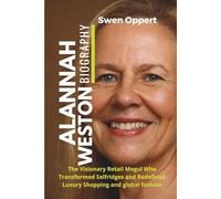 ALANNAH WESTON Biography: The Visionary Retail Mogul Who Transformed Selfridges and Redefined Luxury Shopping and global fashion