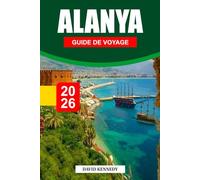 ALANYA GUIDE DE VOYAGE 2026: Plages dorées, châteaux antiques et soleil méditerranéen sur la côte turquoise de la Turquie