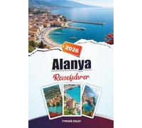 ALANYA REISEFÜHRER 2025: Strände, alte Burgen und versteckte Höhlen an der türkischen Mittelmeerküste