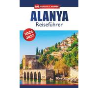 Alanya Reiseführer 2026-2027: Entdecken Sie die Strände, antiken Ruinen, lebendigen Märkte und Top-Attraktionen im atemberaubenden Küstenjuwel der Türkei