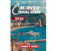 ALANYA TRAVEL GUIDE 2026: A Practical Guide for First-Time and Seasonal Travelers