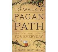 Alaric Albertsson To Walk a Pagan Path (Tascabile)