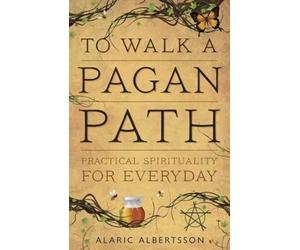 Alaric Albertsson To Walk a Pagan Path (Tascabile)