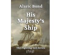 Alaric Bond His Majesty's Ship (Tascabile)