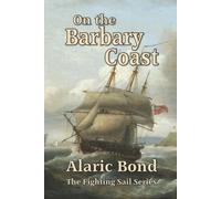 Alaric Bond On the Barbary Coast (Tascabile)