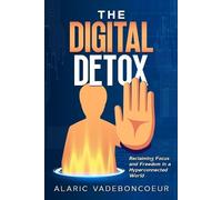 Alaric Vadeboncoeur The Digital Detox (Tascabile)