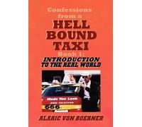 Alaric Von Boerner Confessions from a Hell Bound Taxi, BOOK 1 (Tascabile)