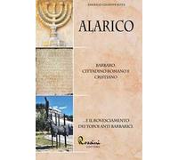 Alarico. Barbaro, cittadino romano e cristiano ...E il rovesciamento dei topoi anti barbarici