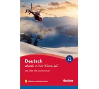 Alarm in der Klima-AG. Lektüre für Jugendliche. Alarm in der Klima-AG. A2. Leseheft. Per le Scuole superiori. Con File audio per il download: Lektüre mit Audios online