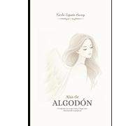 Alas de Algodón: “El viaje de una mujer, hacia el lugar más desconocido, su propio yo”