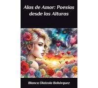 Alas de Amor: Poesías desde las Alturas