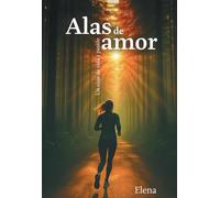 Alas de amor: Un viaje de vida y pasión