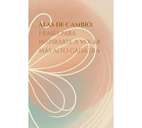 Alas de Cambio: Frases para inspirarte a volar más alto cada día