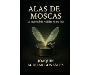 Alas de Moscas: La ilusión de la vitalidad en una lata.