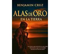 ALAS DE ORO: EN LA TIERRA (Romance Contemporáneo y Thriller Militar)