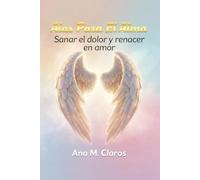 Alas Para El Alma: Sanar el dolor y renacer en amor