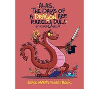 Alas the Days of a Dragon are Rarely Dull: 4