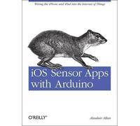 Alasdair Allan IOS Sensor Apps with Arduino (Tascabile) REAL TIME BOOKS