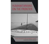 Alasdair Gordon-Gibson Humanitarians on the Frontier (Tascabile)