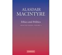 Ethics and Politics: Selected Essays - Macintyre Alasdair