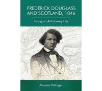 Alasdair Pettinger Frederick Douglass and Scotland, 1846 (Copertina rigida)