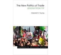 Alasdair R. Young The New Politics of Trade (Tascabile)