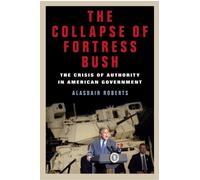 Alasdair Roberts The Collapse of Fortress Bush (Copertina rigida)