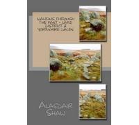 Alasdair Shaw Walking Through the Past: Lake District & Yorkshire Da (Tascabile)