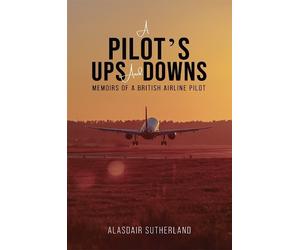 Alasdair Sutherland A Pilot's Ups and Downs (Tascabile)